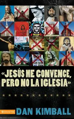 Jess Los Convence, Pero La Iglesia No: Perspectivas de Una Generacin Emergente = Majú radi Ježiša, ale nie Cirkev - Jess Los Convence, Pero La Iglesia No: Perspectivas de Una Generacin Emergente = They Like Jesus But Not the Church