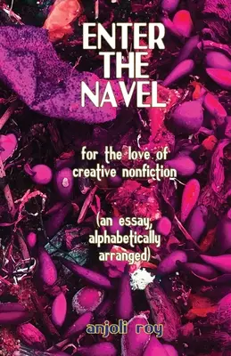 Enter the Navel: Z lásky k tvorivej literatúre faktu - Enter the Navel: For the Love of Creative Nonfiction