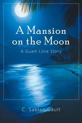 Sídlo na Mesiaci: Príbeh lásky z Guamu - A Mansion on the Moon: A Guam Love Story