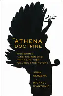 Aténska doktrína: Ako ženy (a muži, ktorí myslia ako ony) ovládnu budúcnosť - The Athena Doctrine: How Women (and the Men Who Think Like Them) Will Rule the Future