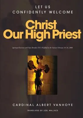 Dovoľuje nám s dôverou prijať Krista, nášho veľkňaza - Lets Us Confidently Welcome Christ Our High Priest
