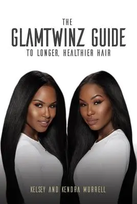Sprievodca Glamtwinz po dlhších a zdravších vlasoch - The Glamtwinz Guide to Longer, Healthier Hair