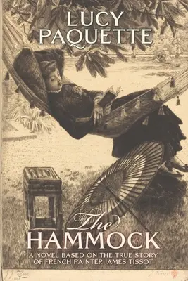 The Hammock: Román na motívy skutočného príbehu francúzskeho maliara Jamesa Tissota - The Hammock: A novel based on the true story of French painter James Tissot