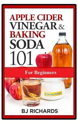Jablčný ocot a jedlá sóda 101 pre začiatočníkov - Apple Cider Vinegar & Baking Soda 101 for Beginners