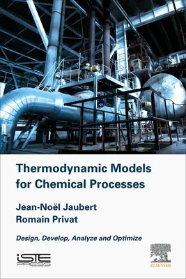 Termodynamické modely pre chemické inžinierstvo: Navrhovanie, vývoj, analýza a optimalizácia - Thermodynamic Models for Chemical Engineering: Design, Develop, Analyse and Optimize