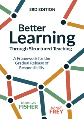 Lepšie učenie prostredníctvom štruktúrovaného vyučovania: Rámec pre postupné uvoľňovanie zodpovednosti - Better Learning Through Structured Teaching: A Framework for the Gradual Release of Responsibility