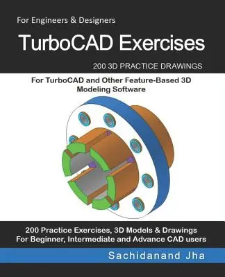 TurboCAD Exercises: 200 cvičných 3D výkresov pre TurboCAD a iný softvér na 3D modelovanie založený na funkciách - TurboCAD Exercises: 200 3D Practice Drawings For TurboCAD and Other Feature-Based 3D Modeling Software