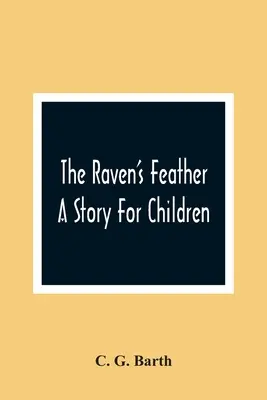 The Raven's Feather: Príbeh pre deti - The Raven'S Feather: A Story For Children