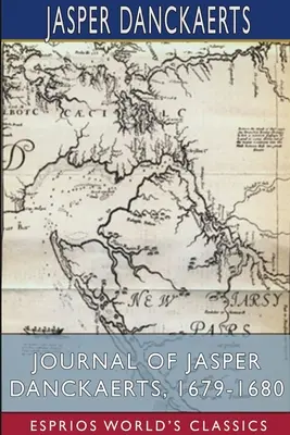 Denník Jaspera Danckaertsa, 1679-1680 (Esprios Classics) - Journal of Jasper Danckaerts, 1679-1680 (Esprios Classics)