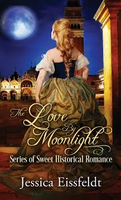 Love By Moonlight: (Séria sladkých historických romancí Láska pri mesačnom svite, kniha 3) - Love By Moonlight: A Boxed Set: (The Love By Moonlight Series of Sweet Historical Romance Book 3)