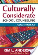 Kultúrne ohľaduplné školské poradenstvo: Pomáhanie bez predsudkov - Culturally Considerate School Counseling: Helping Without Bias