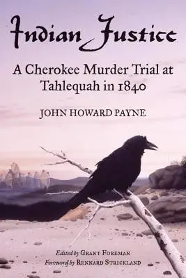 Indiánska spravodlivosť: Súdny proces s Čerokézmi v Tahlequahu v roku 1840 - Indian Justice: A Cherokee Murder Trial at Tahlequah in 1840
