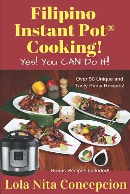 Filipínske varenie v instantnom hrnci! Áno! Môžete to urobiť! - Filipino Instant Pot(R) Cooking!: Yes! You CAN do it!