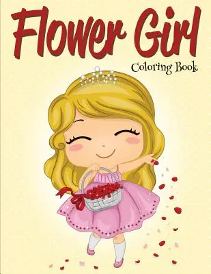 Dievčatko s kvetmi: Omaľovánky (Svadobné omaľovánky) - Flower Girl: Coloring Book (Wedding Coloring Book)