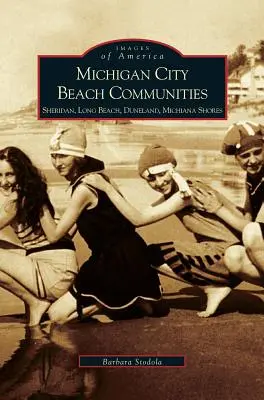 Plážové komunity mesta Michigan: Michiganské pobrežie: Sheridan, Long Beach, Duneland, Michiana Shores - Michigan City Beach Communities: Sheridan, Long Beach, Duneland, Michiana Shores