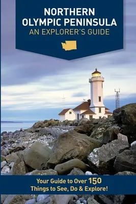 Severný olympijský polostrov - sprievodca pre objaviteľov - Northern Olympic Peninsula - An Explorer's Guide