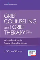 Poradenstvo pri smútení a terapia smútkom: Príručka pre odborníka v oblasti duševného zdravia, štvrté vydanie - Grief Counseling and Grief Therapy: A Handbook for the Mental Health Practitioner