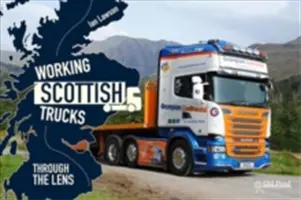 Pracovné škótske nákladné autá: Cez objektív - Working Scottish Trucks: Through the Lens