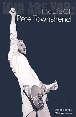 Kto ste: Život Peta Townshenda - Who Are You: The Life of Pete Townshend