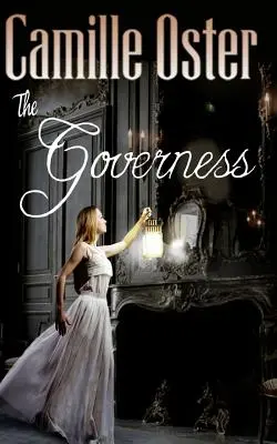 Guvernantka: klasická viktoriánska gotická romanca - The Governess: a classic Victorian gothic romance
