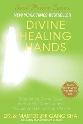 Božské liečivé ruky: Zažite božskú silu na liečenie vás, zvierat a prírody a na premenu všetkého života - Divine Healing Hands: Experience Divine Power to Heal You, Animals, and Nature, and to Transform All Life