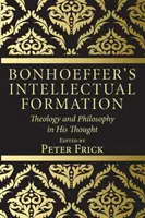 Bonhoefferova intelektuálna formácia - Bonhoeffer's Intellectual Formation