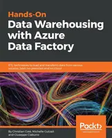 Praktický dátový sklad s Azure Data Factory: Techniky ETL na načítanie a transformáciu údajov z rôznych zdrojov, lokálnych aj cloudových - Hands-On Data Warehousing with Azure Data Factory: ETL techniques to load and transform data from various sources, both on-premises and on cloud
