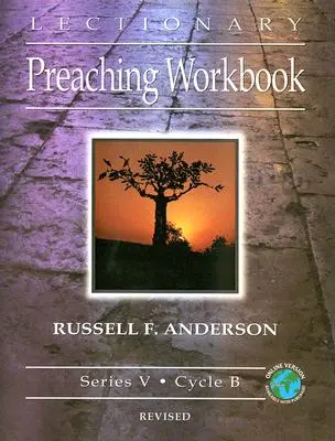 Pracovný zošit pre kázanie z lekcionára, séria V, cyklus B, revidovaný - Lectionary Preaching Workbook, Series V, Cycle B, Revised