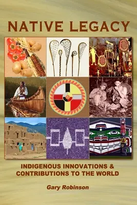 Dedičstvo pôvodných obyvateľov: domorodé inovácie a prínos pre svet - Native Legacy: Indigenous Innovations and Contributions to the World
