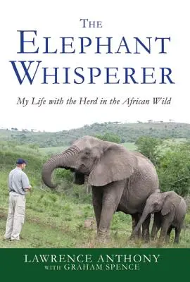 Zaklínač slonov: Môj život so stádom v africkej divočine - The Elephant Whisperer: My Life with the Herd in the African Wild