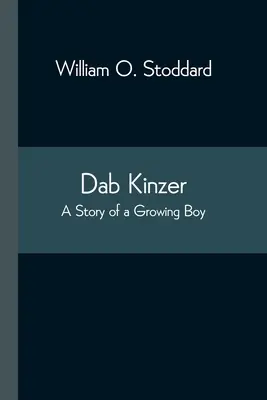 Dab Kinzer Príbeh dospievajúceho chlapca - Dab Kinzer A Story of a Growing Boy