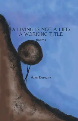 Život nie je život: Pracovný názov - A Living is Not a Life: A Working Title