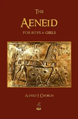 Aeneida pre chlapcov a dievčatá - The Aeneid for Boys and Girls