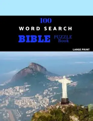 100 slovných hádaniek Biblická kniha s veľkou tlačou: Biblické hádanky náročné na mozog pre hodiny zábavy - 100 Word Search Bible Puzzle Book Large Print: Brain Challenging Bible Puzzles For Hours Of Fun