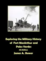 Skúmanie vojenskej histórie pevnosti MacArthur a Palos Verdes - Exploring the Military History of Fort MacArthur and Palos Verdes