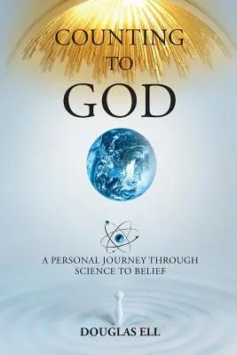 Počítanie s Bohom: Osobná cesta vedou k viere - Counting To God: A Personal Journey Through Science to Belief
