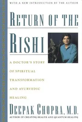 Návrat Rišiho: Príbeh lekára o duchovnej premene a ajurvédskom liečení - Return of the Rishi: A Doctor's Story of Spiritual Transformation and Ayurvedic Healing