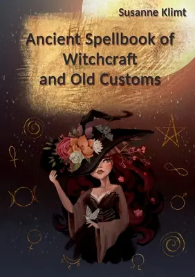 Starodávna kniha kúziel a starých zvykov - Ancient Spellbook of Witchcraft and Old Customs