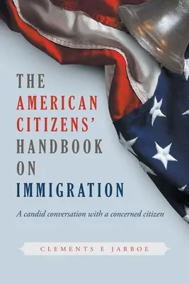 Príručka amerických občanov o prisťahovalectve - THE American Citizens Handbook on Immigration