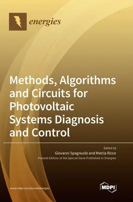 Metódy, algoritmy a obvody pre diagnostiku a riadenie fotovoltaických systémov - Methods, Algorithms and Circuits for Photovoltaic Systems Diagnosis and Control