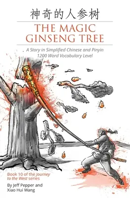 Magický ženšenový strom: Úroveň slovnej zásoby 1200 slov: Príbeh v zjednodušenej čínštine a pinyin - The Magic Ginseng Tree: A Story in Simplified Chinese and Pinyin, 1200 Word Vocabulary Level
