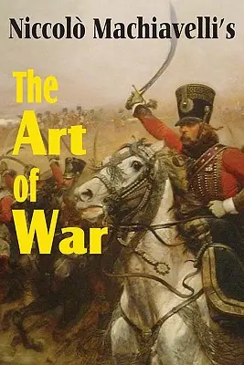 Machiavelliho Umenie vojny - Machiavelli's The Art of War