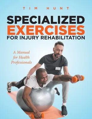 Špecializované cvičenia na rehabilitáciu po úrazoch: Príručka pre zdravotníckych pracovníkov - Specialized Exercises for Injury Rehabilitation: A Manual for Health Professionals