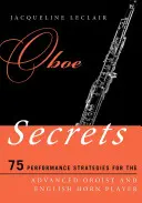 Tajomstvá hoboja: 75 interpretačných stratégií pre pokročilých hobojistov a hráčov na anglický roh - Oboe Secrets: 75 Performance Strategies for the Advanced Oboist and English Horn Player