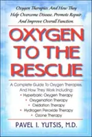 Kyslík na záchranu: Kyslíkové terapie a ako pomáhajú prekonať choroby a obnoviť celkové zdravie - Oxygen to the Rescue: Oxygen Therapies, and How They Help Overcome Disease and Restore Overall Health