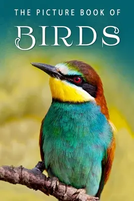 Obrázková kniha o vtákoch: Darčeková kniha pre pacientov s Alzheimerovou chorobou a seniorov s demenciou - The Picture Book of Birds: A Gift Book for Alzheimer's Patients and Seniors with Dementia