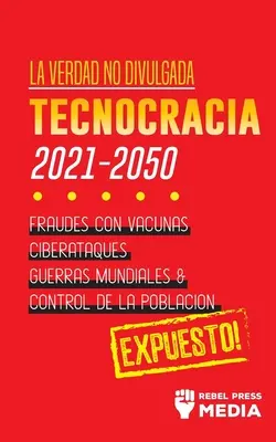 La Verdad no Divulgada: Tecnocracia: Tecnocracia: Podvody s Vacunas, Ciberataques, Guerras Mundiales y Control de la Poblacin; Expuesto! - La Verdad no Divulgada: Tecnocracia: Tecnocracia: Fraudes con Vacunas, Ciberataques, Guerras Mundiales y Control de la Poblacin; Expuesto!