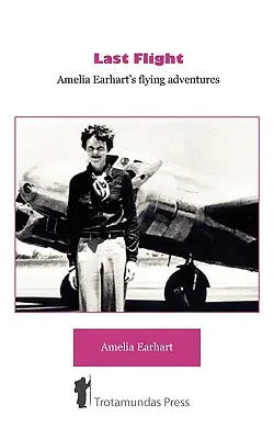 Posledný let - Letecké dobrodružstvá Amélie Earhartovej - Last Flight - Amelia Earhart's Flying adventures