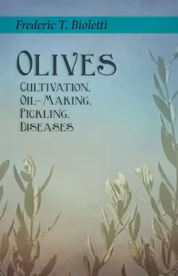 Olivy - pestovanie, výroba oleja, nakladanie, choroby - Olives - Cultivation, Oil-Making, Pickling, Diseases