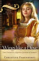Krídla ako holubica: Odvaha kráľovnej Jeanne D'Albretovej - Wings Like a Dove: The Courage of Queen Jeanne D'Albret